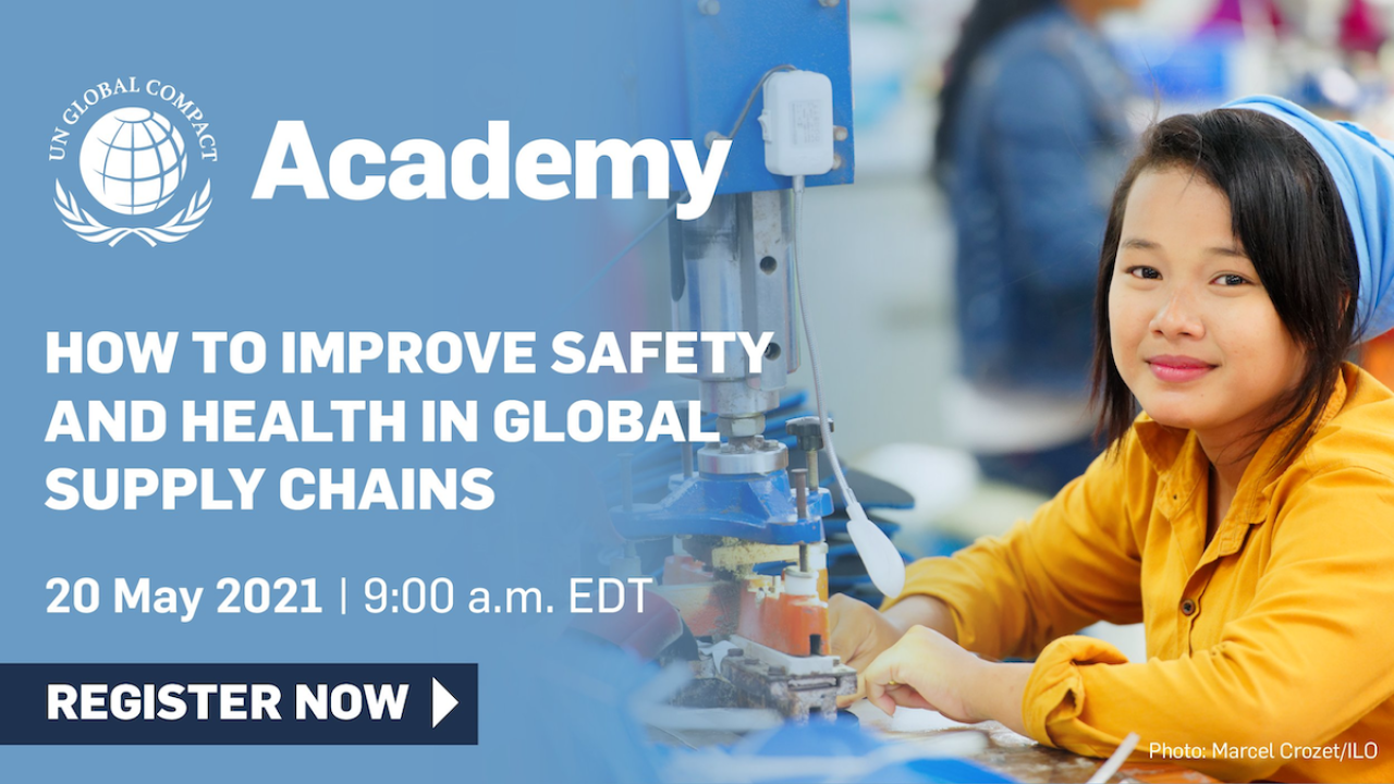 The UN Global Compact Academy is hosting a session on health and safety in global supply chains.