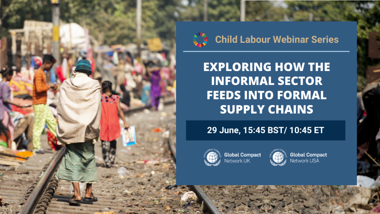 UN Global Compact Local Networks of the UK and US are organizing a webinar series on child labour in supply chains.