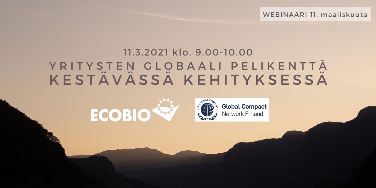Järjestämme yhteistyössä jäsenemme Ecobio Oy:n kanssa webinaarin, jossa keskustelemme erilaisista kestävän kehityksen viitekehyksistä ja siitä, mitä Global Compact voi tarjota yrityksille.