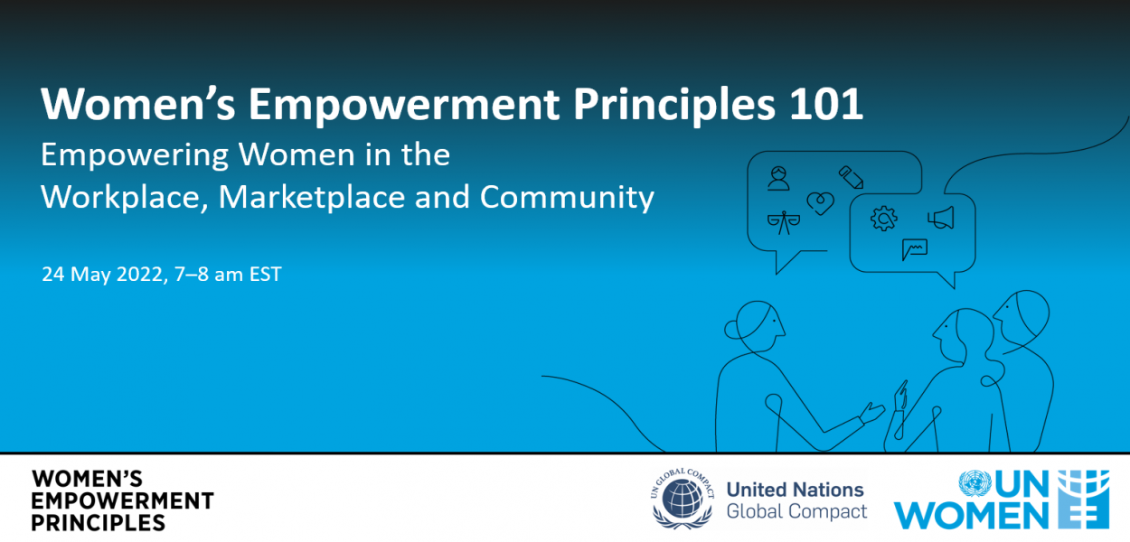 Join us to learn how the Women's Empowerment Principles can help your company advance gender equality in the workplace, marketplace, and community.